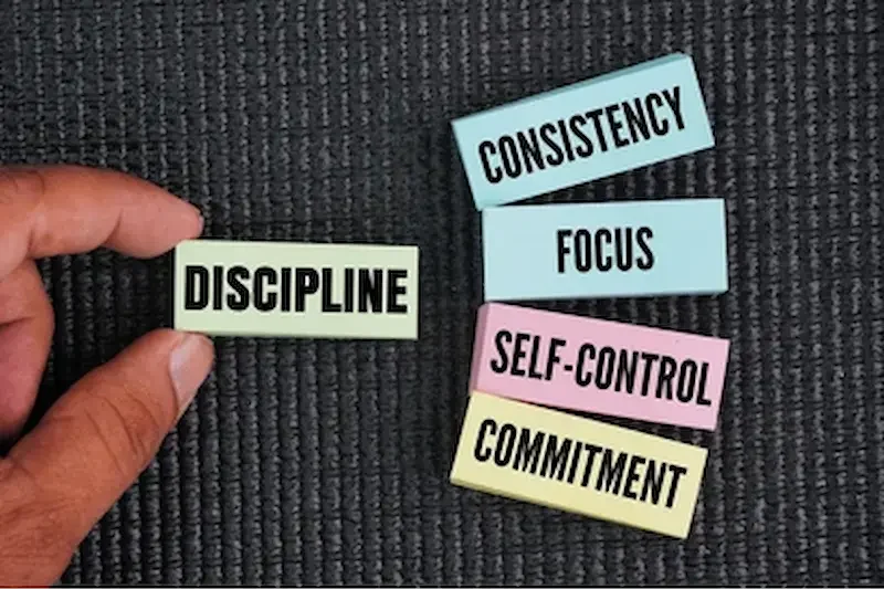 Build Discipline and Consistency